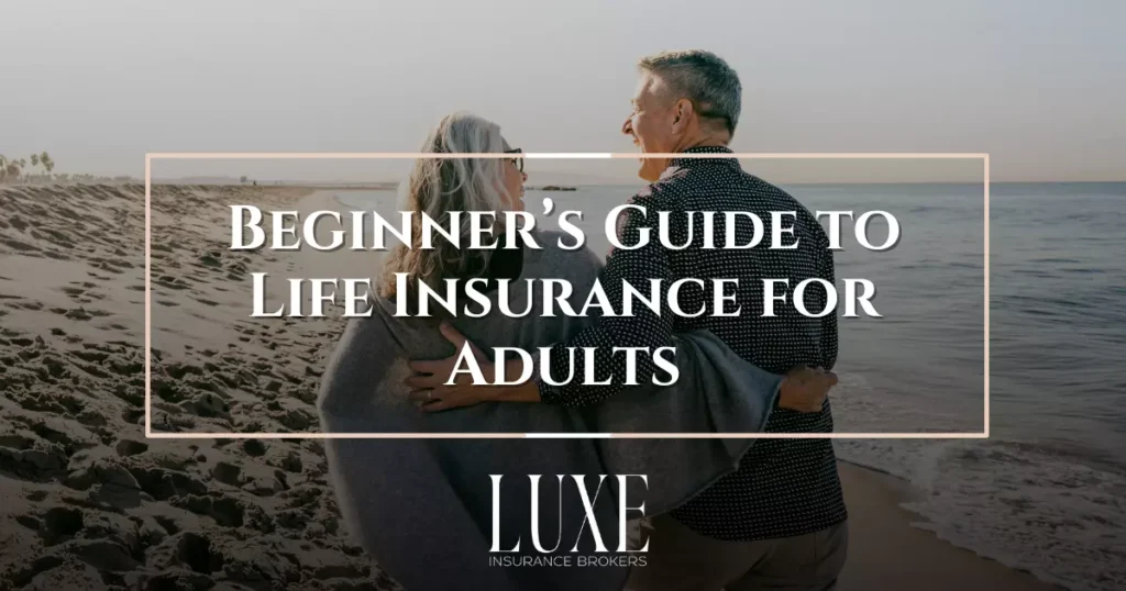 Beginners Guide to Life Insurance for Adults
