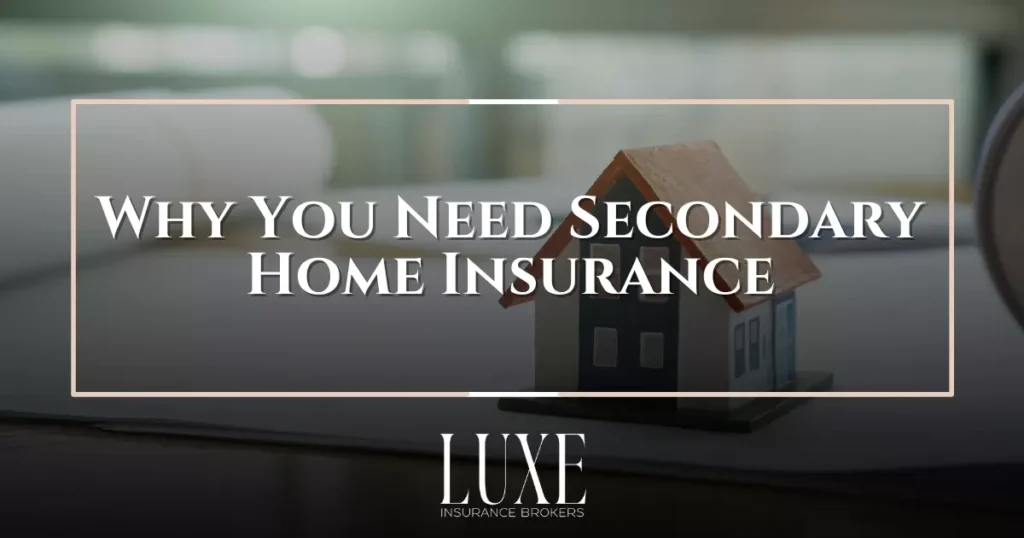 Why You Need Secondary Home Insurance